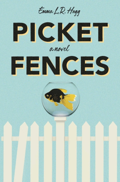 Picket Fences: A Novel