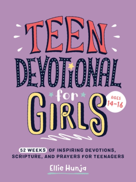 Teen Devotional for Girls: 52 Weeks of Inspiring Devotions, Scripture, and Prayers for Teenagers