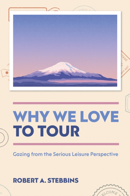Why We Love to Tour: Gazing from the Serious Leisure Perspective