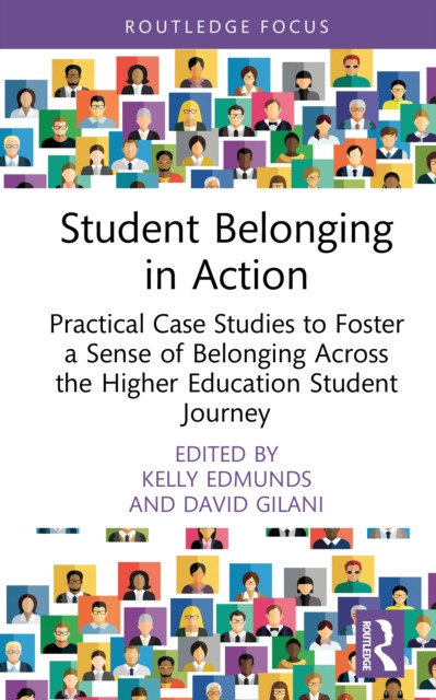 Student Belonging in Action: Practical Case Studies to Foster a Sense of Belonging Across the Higher Education Student Journey