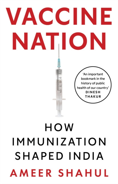 Vaccine Nation: How Immunization Shaped India