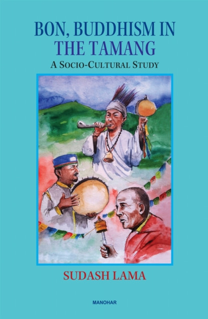 Bon, Buddhism in the Tamang: A Socio-Cultural Study