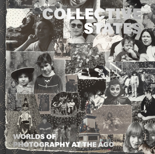 Collective States: Worlds of Photography at the Art Gallery of Ontario