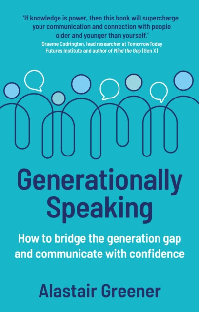 Generationally Speaking: How to bridge the generation gap and communicate with confidence