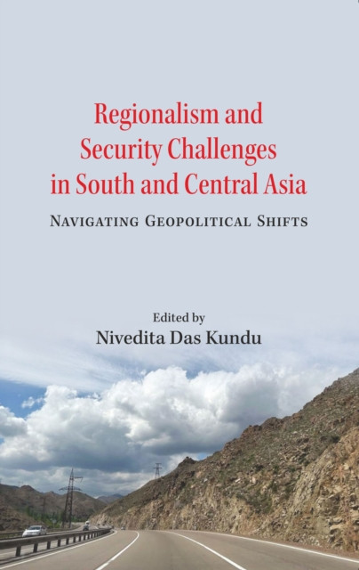 Regionalism and Security Challenges in South and Central Asia: Navigating Geopolitical Shifts