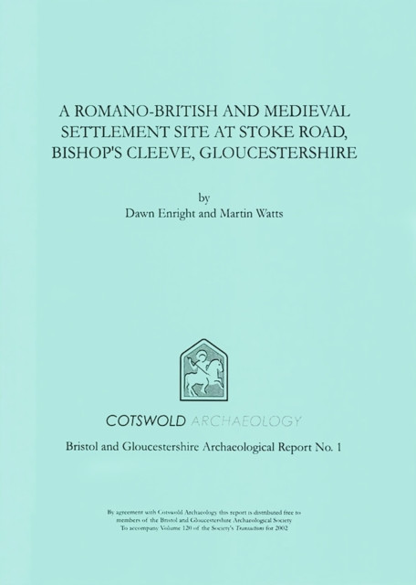 A Romano-British and Medieval Settlement Site at Stoke Road, Bishop's Cleeve, Gloucestershire: Excavations in 1997