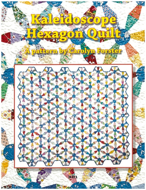 Carolyn Forster Pattern: Kaleidoscope Hexagon Quilts