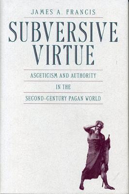 Subversive Virtue by James A. Francis (Author)