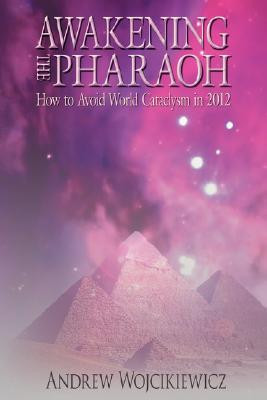 Awakening the Pharaoh by Andrew Wojcikiewicz (Author)