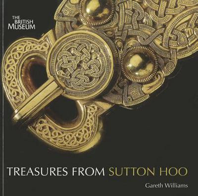 Treasures from Sutton Hoo by Gareth Williams (Author)
