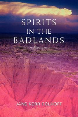 Spirits in the Badlands by Jane Kerr Colhoff (Author)
