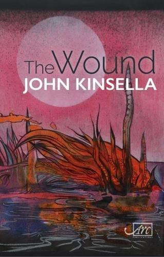The Wound by John Kinsella (Author) - 9781910345986