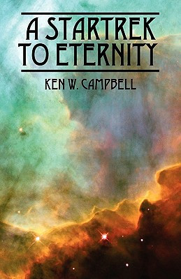 A Startrek to Eternity by Ken W Campbell (Author)