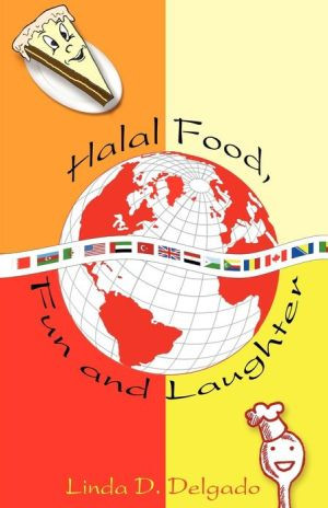 Halal Food, Fun and Laughter by Linda Delgado (Author)