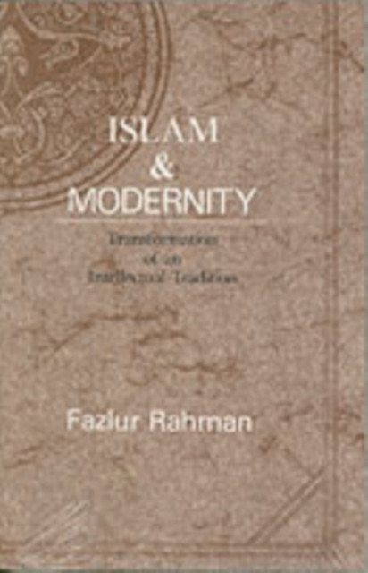 Islam and Modernity: Transformation of an Intellectual Tradition