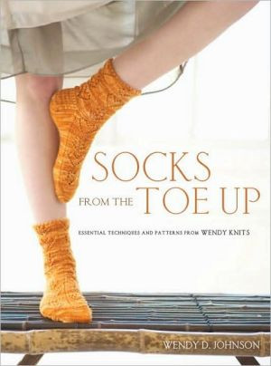 Socks from the Toe Up by Wendy D. Johnson (Author)