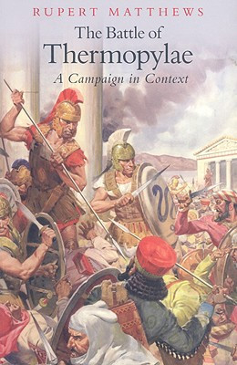 The Battle of Thermopylae by Rupert Matthews (Author)