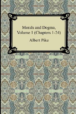 Morals and Dogma, Volume 1 (Chapters 1-24) by Albert Pike (Author)