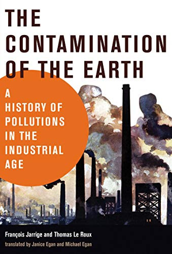 The Contamination of the Earth by Francois Jarrige (Author)