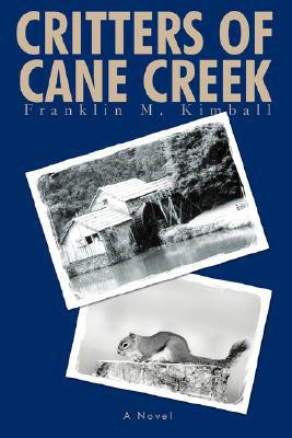 Critters of Cane Creek by Franklin Martin Kimball (Author)