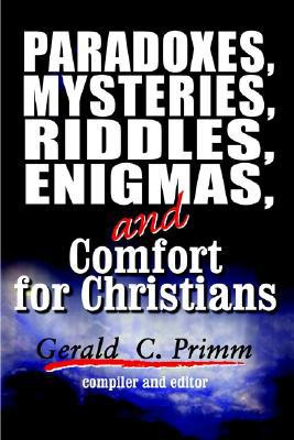 Paradoxes, Mysteries, Riddles, Enigmas, and Comfort for Christians