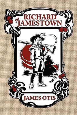 Richard of Jamestown by James Otis (Author) - 9780979087608