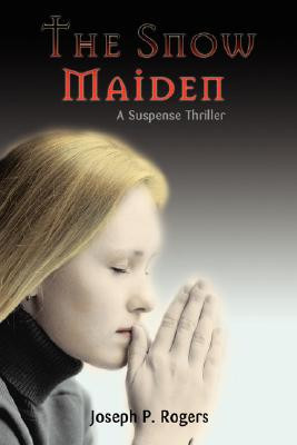 The Snow Maiden by Joseph P Rogers (Author) - 9780595446445