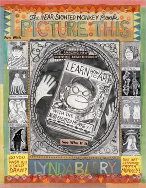 A Picture This: Near-sighted Monkey Book by Lynda Barry (Author)
