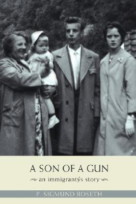 A Son of a Gun by P Sigmund Roseth (Author) - 9780595425549