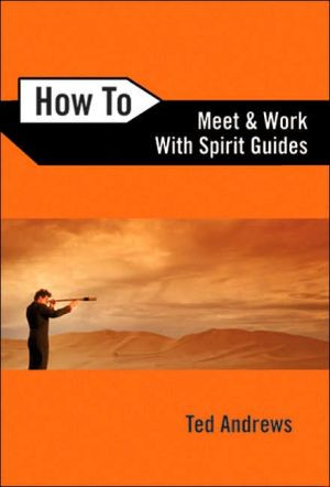 How To Meet and Work with Spirit Guides by Ted Andrews (Author)