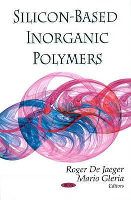 Silicon-Based Inorganic Polymers by Roger De Jaeger (Edited By)