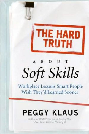 The Hard Truth About Soft Skills by Peggy Klaus (Author)