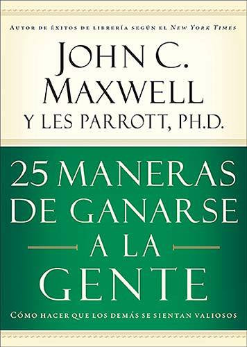25 maneras de ganarse a la gente by John C. Maxwell (Author)