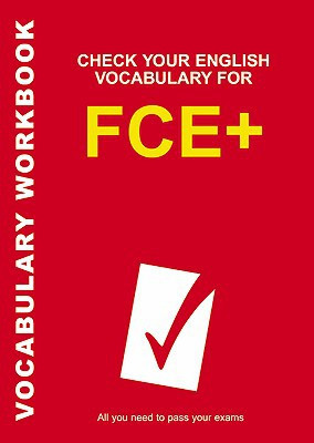 Check Your English Vocabulary for FCE+ by Rawdon Wyatt (Author)