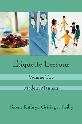 Etiquette Lessons by Teresa Kathryn Grisinger Reilly (Author)