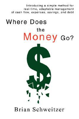 Where Does the Money Go? by Brian Schweitzer (Author) - 9780595441792