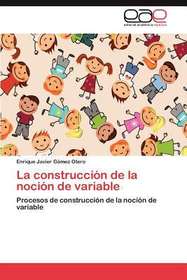La Construccion de La Nocion de Variable by Enrique Javier G Mez Otero (Author)
