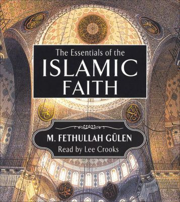 Essentials of the Islamic Faith Audiobook by M Fethullah Gulen (Author)