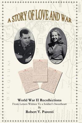 A Story of Love and War by Robert V. Parenti (Author) - 9781425117276