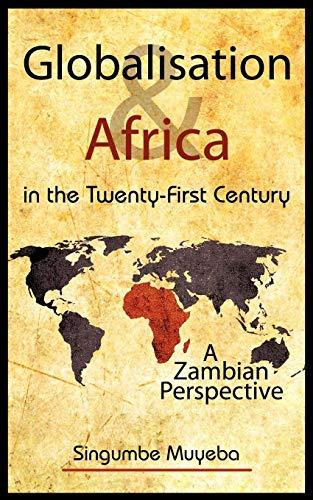 Globalisation and Africa in the Twenty-First Century by Singumbe Muyeba (Author)