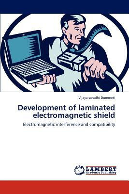 Development of laminated electromagnetic shield by Vijaya Saradhi Dommeti (Author)