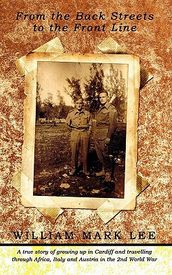From the Back Streets to the Front Line by William Mark Lee (Author)