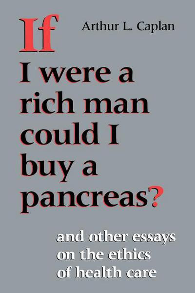 If I Were a Rich Man Could I Buy a Pancreas? by Arthur L. Caplan (Author)