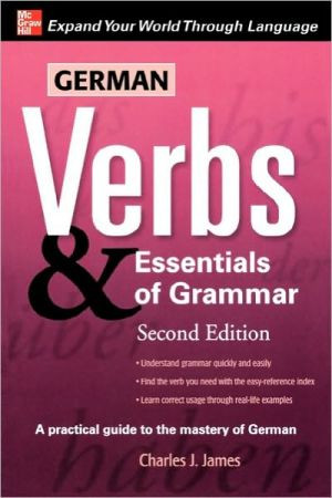 German Verbs & Essential of Grammar, Second Edition by Charles James (Author)