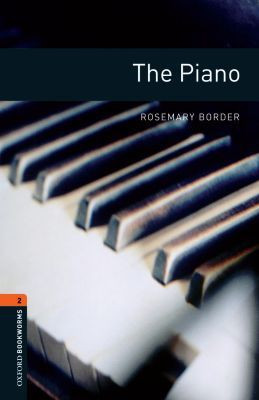 Oxford Bookworms Library: Level 2:: The Piano by Rosemary Border (Author)