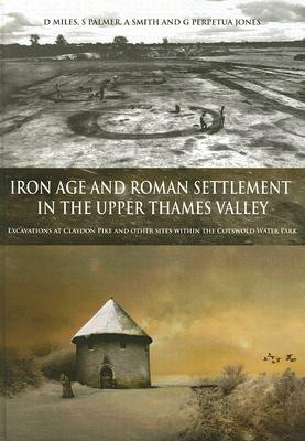 Iron Age and Roman Settlement in the Upper Thames Valley by S. Smith (Author)