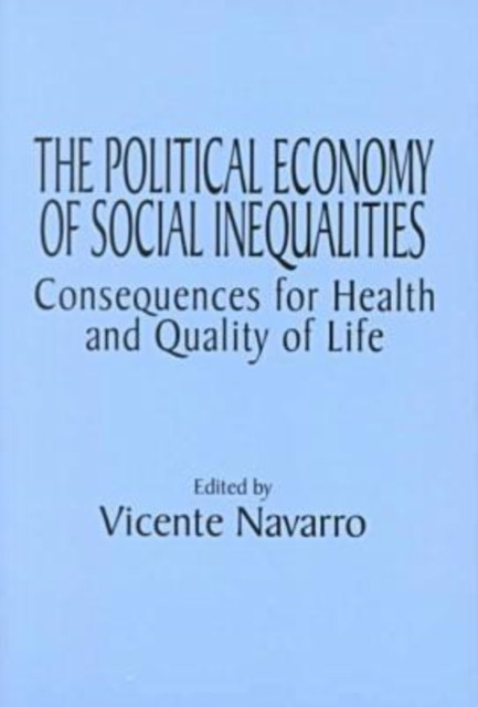 The Political Economy of Social Inequalities: Consequences for Health and Quality of Life