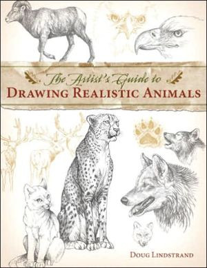 Artist's Guide to Drawing Realistic Animals by Doug Lindstrand (Author)