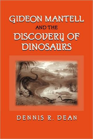 Gideon Mantell and the Discovery of Dinosaurs by Dennis R. Dean (Author)