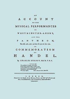 Account of the Musical Performances in Westminster Abbey and the Pantheon May 26th, 27th, 29th and June 3rd and 5th, 1784 in Commemoration of Handel. (Full 243 Page Facsimile of 1785 Edition). - 9781904331780